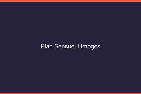 Plan sensuel Limoges
