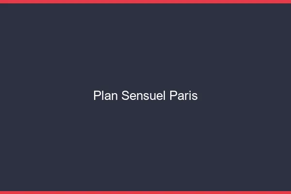 Plan sensuel Paris