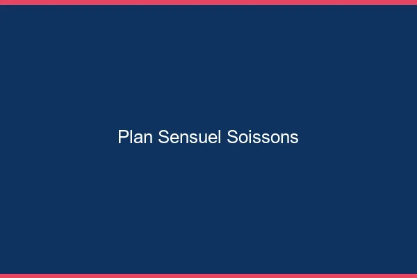 Plan sensuel Soissons