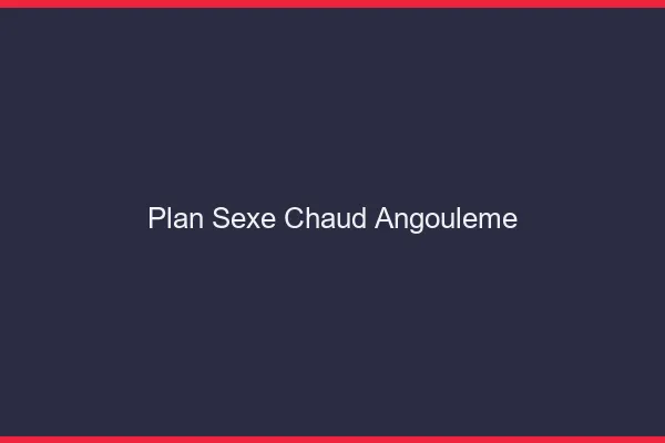 Plan sexe chaud Angoulême