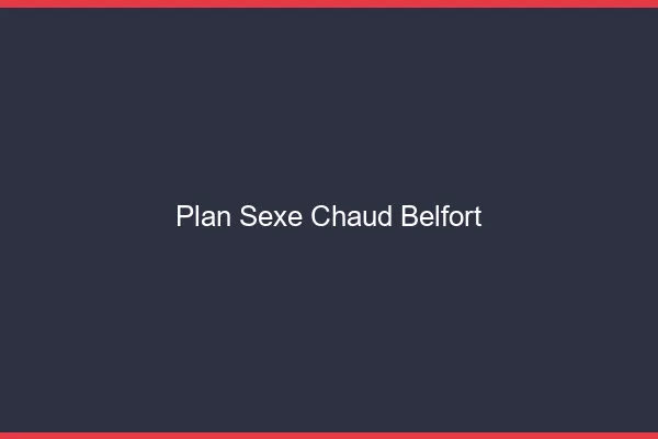 Plan sexe chaud Belfort