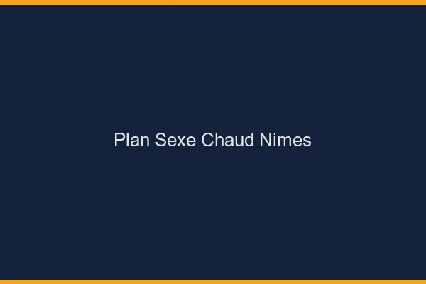 Plan sexe chaud Nîmes