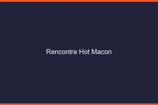 Rencontre hot Mâcon
