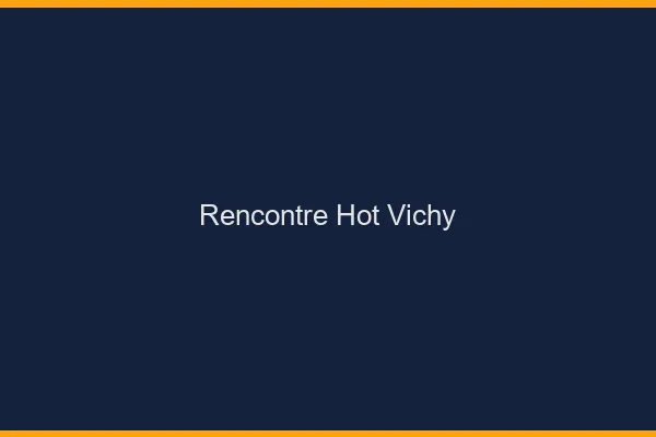 Rencontre hot Vichy
