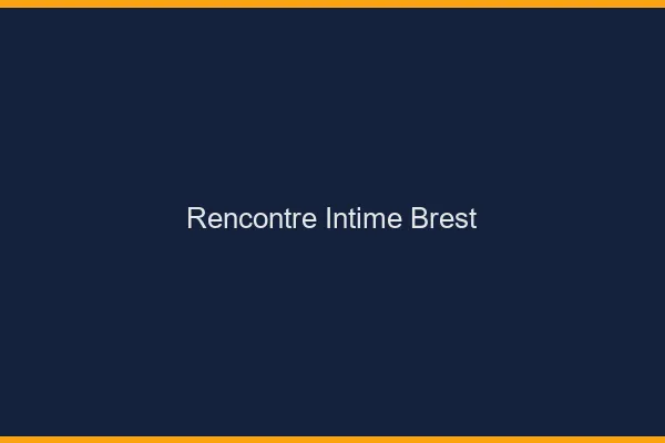 Rencontre intime Brest