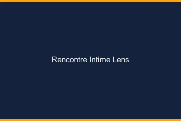 Rencontre intime Lens