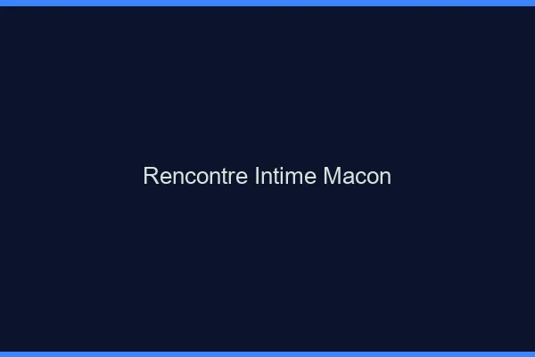 Rencontre intime Mâcon