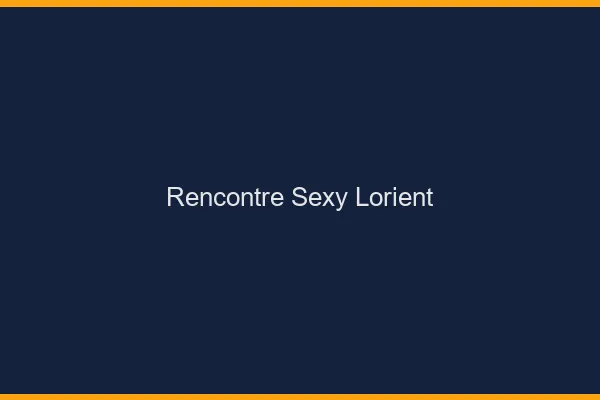 Rencontre sexy Lorient