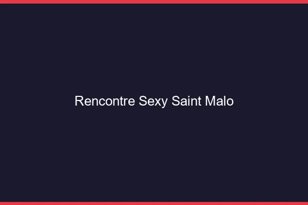 Rencontre sexy Saint-Malo