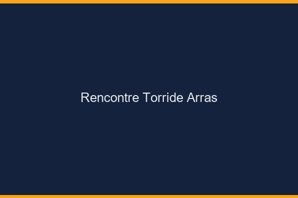 Rencontre torride Arras