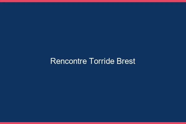 Rencontre torride Brest