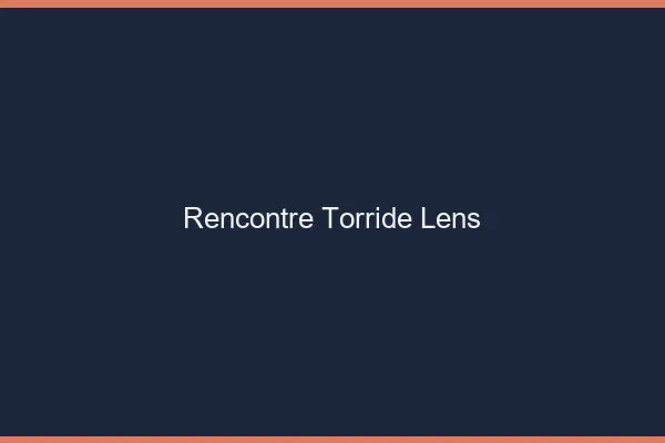 Rencontre torride Lens