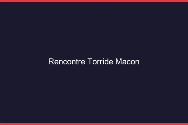Rencontre torride Mâcon