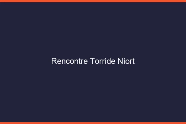 Rencontre torride Niort