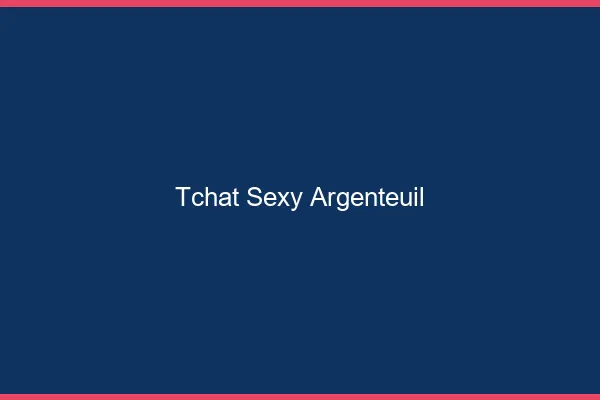 Tchat sexy Argenteuil