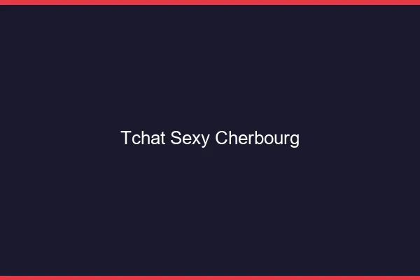 Tchat sexy Cherbourg