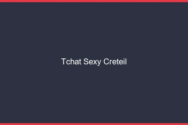 Tchat sexy Créteil
