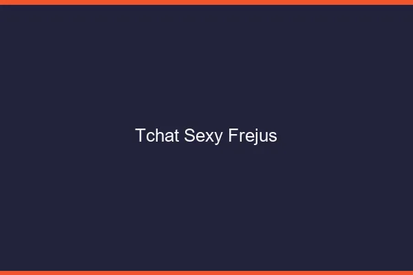 Tchat sexy Fréjus