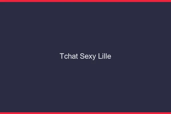 Tchat sexy Lille