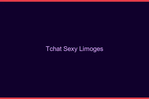 Tchat sexy Limoges
