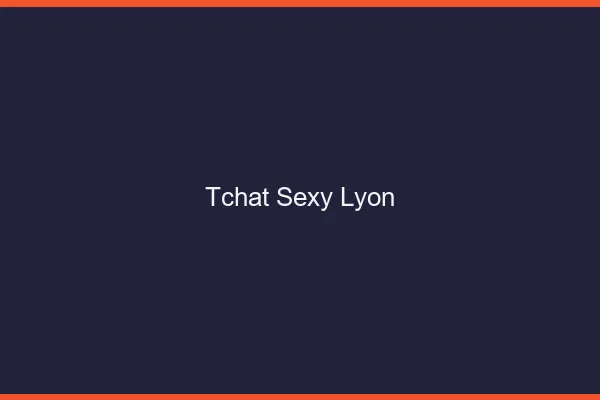 Tchat sexy Lyon
