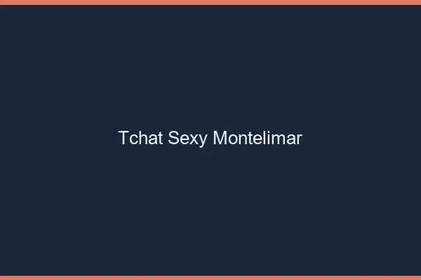 Tchat sexy Montélimar