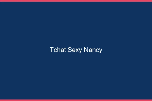 Tchat sexy Nancy
