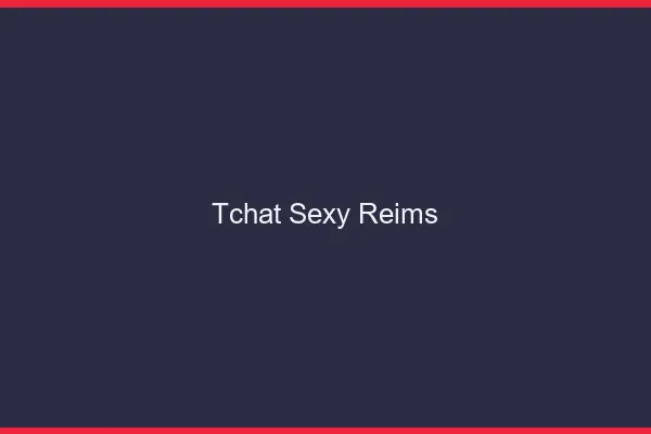 Tchat sexy Reims
