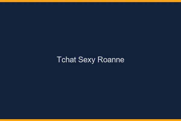 Tchat sexy Roanne