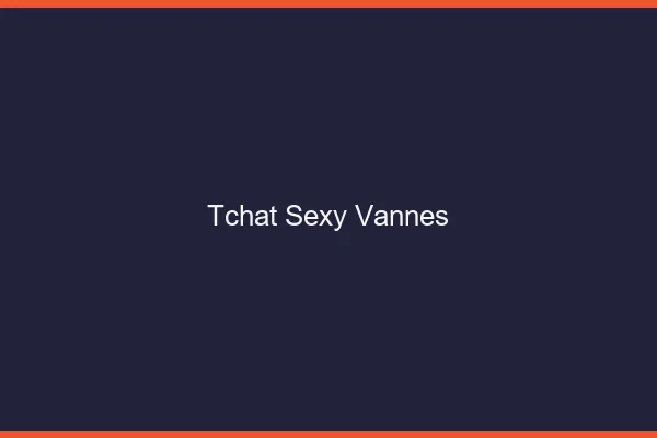 Tchat sexy Vannes