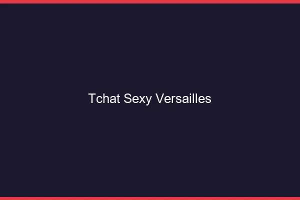 Tchat sexy Versailles